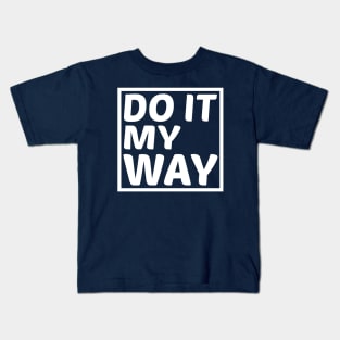 Do It My Way Kids T-Shirt